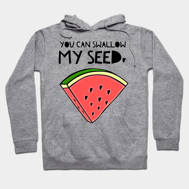 Swallow My Seed Hoodie by JasonLloyd